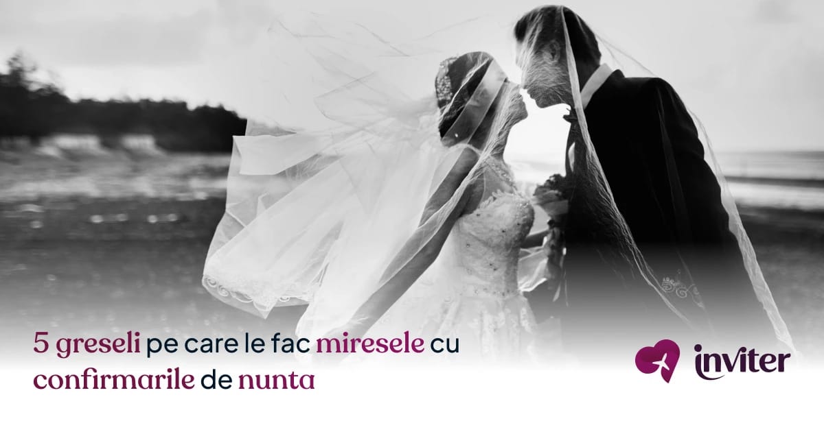 5 greșeli pe care le fac miresele cu confirmările de nuntă
